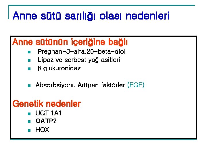 Anne sütü sarılığı olası nedenleri Anne sütünün içeriğine bağlı n n Pregnan-3 -alfa, 20 Anne sütü sarılığı olası nedenleri Anne sütünün içeriğine bağlı n n Pregnan-3 -alfa, 20