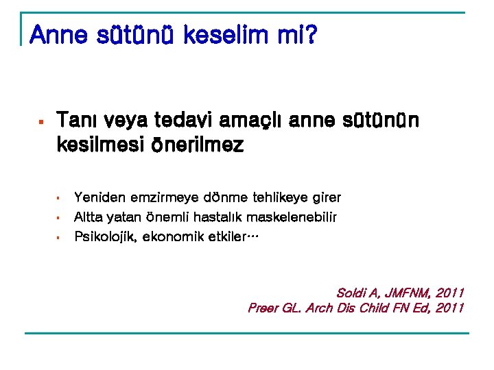 Anne sütünü keselim mi? § Tanı veya tedavi amaçlı anne sütünün kesilmesi önerilmez § Anne sütünü keselim mi? § Tanı veya tedavi amaçlı anne sütünün kesilmesi önerilmez §