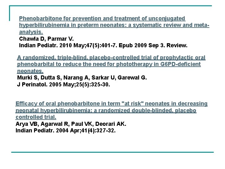 Phenobarbitone for prevention and treatment of unconjugated hyperbilirubinemia in preterm neonates: a systematic review Phenobarbitone for prevention and treatment of unconjugated hyperbilirubinemia in preterm neonates: a systematic review