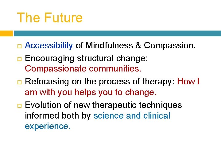 The Future Accessibility of Mindfulness & Compassion. Encouraging structural change: Compassionate communities. Refocusing on
