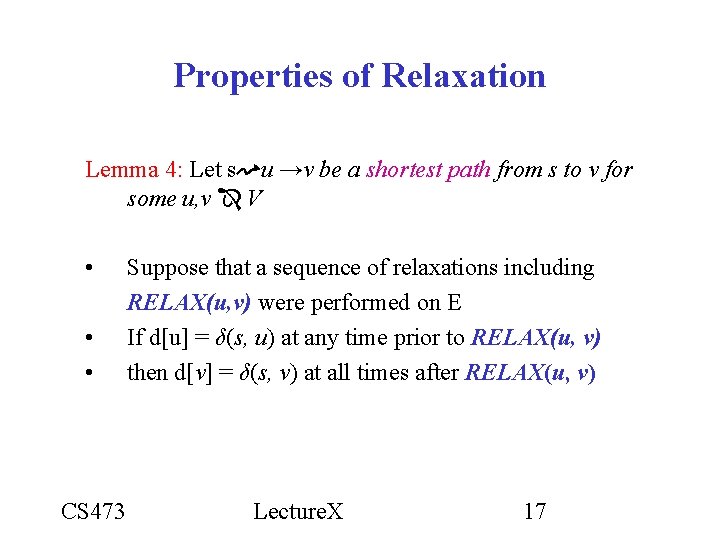 Properties of Relaxation Lemma 4: Let s u →v be a shortest path from Properties of Relaxation Lemma 4: Let s u →v be a shortest path from