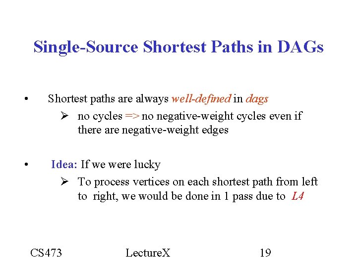 Single-Source Shortest Paths in DAGs • Shortest paths are always well-defined in dags no Single-Source Shortest Paths in DAGs • Shortest paths are always well-defined in dags no