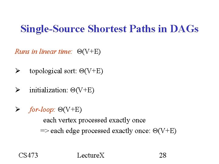 Single-Source Shortest Paths in DAGs Runs in linear time: Θ(V+E) topological sort: Θ(V+E) initialization: Single-Source Shortest Paths in DAGs Runs in linear time: Θ(V+E) topological sort: Θ(V+E) initialization: