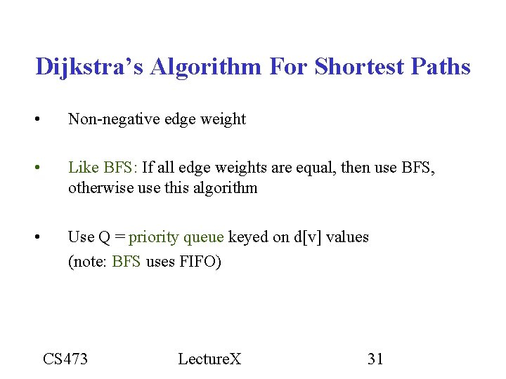 Dijkstra’s Algorithm For Shortest Paths • Non-negative edge weight • Like BFS: If all Dijkstra’s Algorithm For Shortest Paths • Non-negative edge weight • Like BFS: If all
