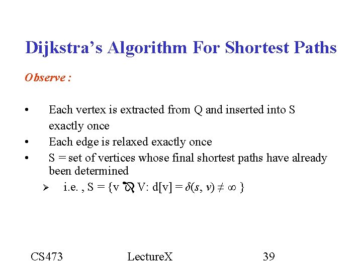 Dijkstra’s Algorithm For Shortest Paths Observe : • • • Each vertex is extracted Dijkstra’s Algorithm For Shortest Paths Observe : • • • Each vertex is extracted