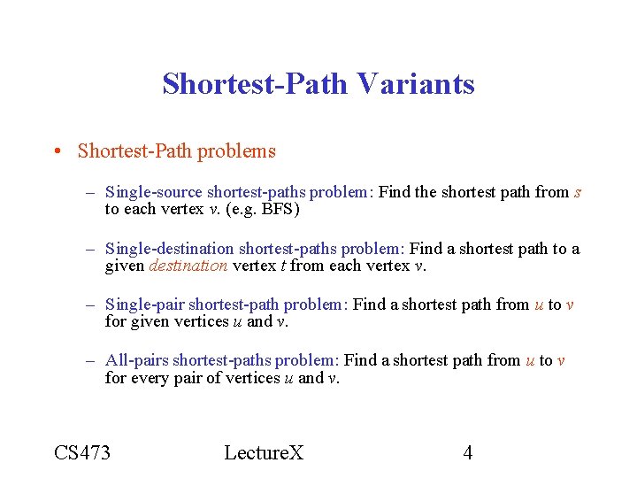 Shortest-Path Variants • Shortest-Path problems – Single-source shortest-paths problem: Find the shortest path from Shortest-Path Variants • Shortest-Path problems – Single-source shortest-paths problem: Find the shortest path from