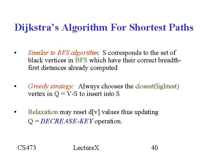 Dijkstra’s Algorithm For Shortest Paths • Similar to BFS algorithm: S corresponds to the Dijkstra’s Algorithm For Shortest Paths • Similar to BFS algorithm: S corresponds to the