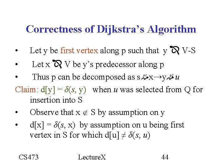 Correctness of Dijkstra’s Algorithm • Let y be first vertex along p such that Correctness of Dijkstra’s Algorithm • Let y be first vertex along p such that