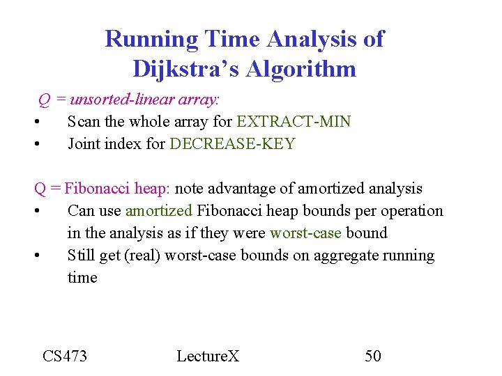 Running Time Analysis of Dijkstra’s Algorithm Q = unsorted-linear array: • Scan the whole Running Time Analysis of Dijkstra’s Algorithm Q = unsorted-linear array: • Scan the whole