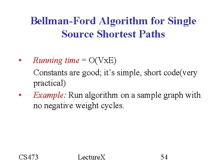 Bellman-Ford Algorithm for Single Source Shortest Paths • • Running time = O(Vx. E) Bellman-Ford Algorithm for Single Source Shortest Paths • • Running time = O(Vx. E)