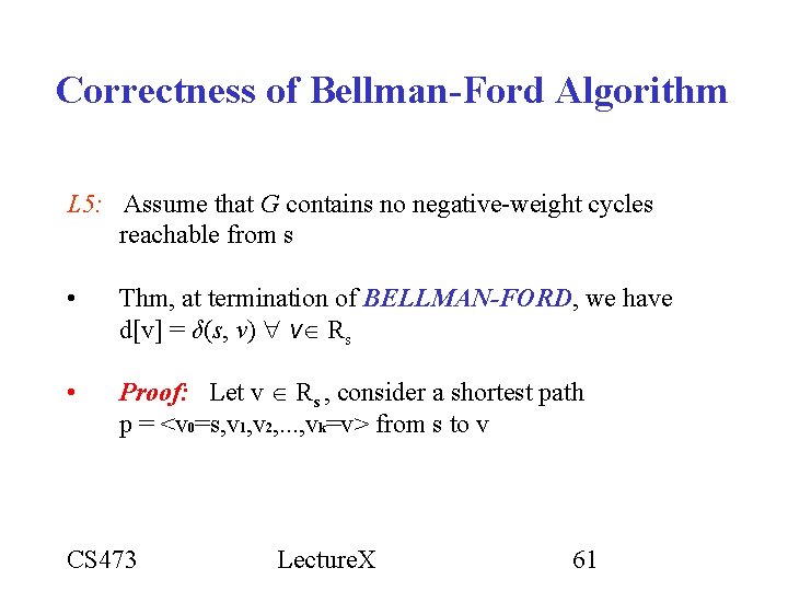 Correctness of Bellman-Ford Algorithm L 5: Assume that G contains no negative-weight cycles reachable Correctness of Bellman-Ford Algorithm L 5: Assume that G contains no negative-weight cycles reachable