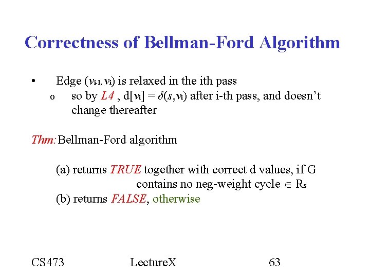 Correctness of Bellman-Ford Algorithm • Edge (vi-1, vi) is relaxed in the ith pass Correctness of Bellman-Ford Algorithm • Edge (vi-1, vi) is relaxed in the ith pass
