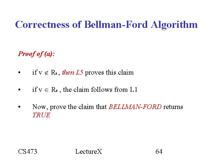 Correctness of Bellman-Ford Algorithm Proof of (a): • if v Rs , then L Correctness of Bellman-Ford Algorithm Proof of (a): • if v Rs , then L