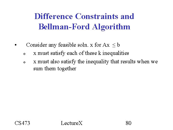 Difference Constraints and Bellman-Ford Algorithm • Consider any feasible soln. x for Ax ≤ Difference Constraints and Bellman-Ford Algorithm • Consider any feasible soln. x for Ax ≤