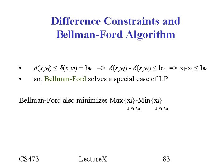 Difference Constraints and Bellman-Ford Algorithm • • δ(s, vj) ≤ δ(s, vi) + bk Difference Constraints and Bellman-Ford Algorithm • • δ(s, vj) ≤ δ(s, vi) + bk
