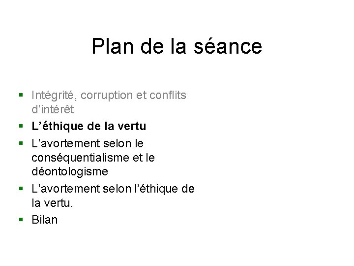 Plan de la séance § Intégrité, corruption et conflits d’intérêt § L’éthique de la