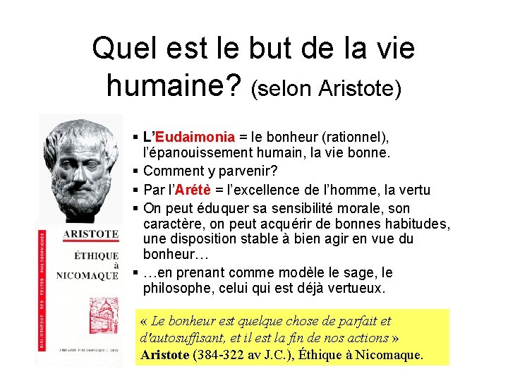 Quel est le but de la vie humaine? (selon Aristote) § L’Eudaimonia = le