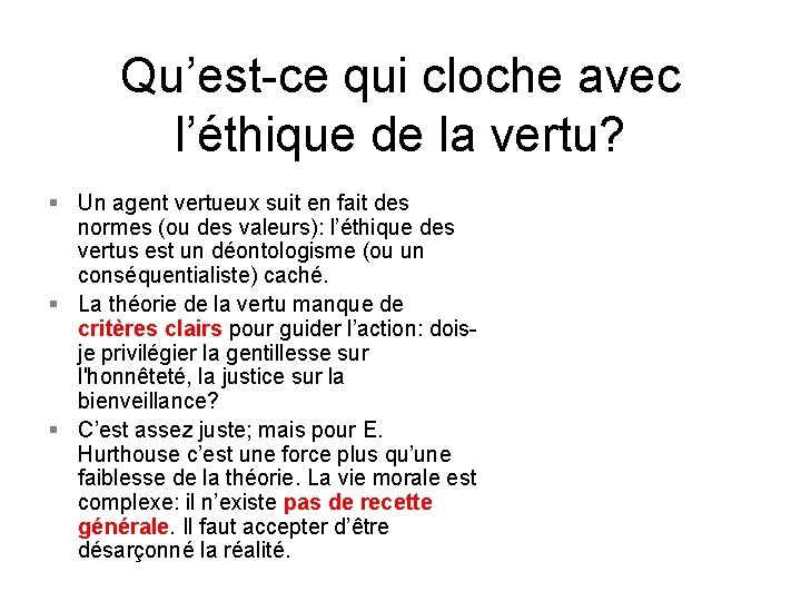 Qu’est-ce qui cloche avec l’éthique de la vertu? § Un agent vertueux suit en