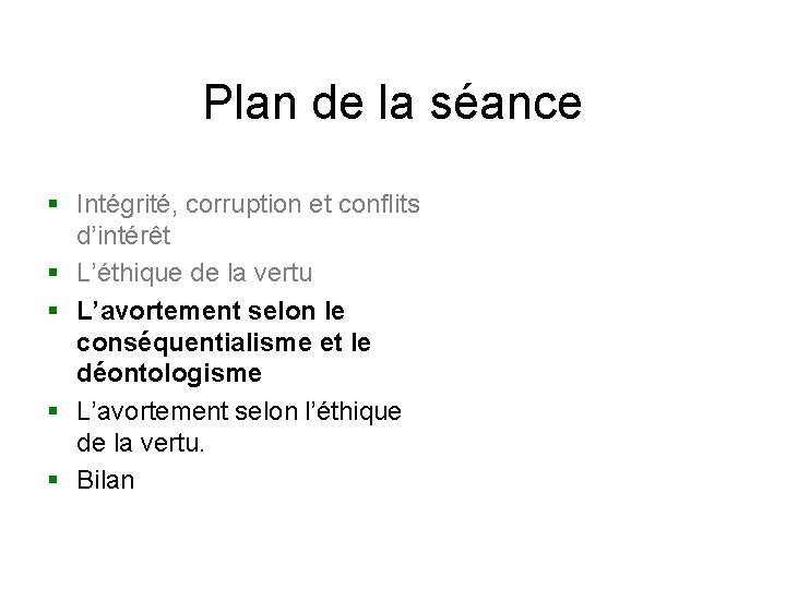 Plan de la séance § Intégrité, corruption et conflits d’intérêt § L’éthique de la