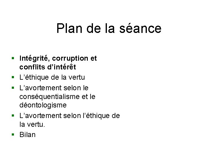 Plan de la séance § Intégrité, corruption et conflits d’intérêt § L’éthique de la