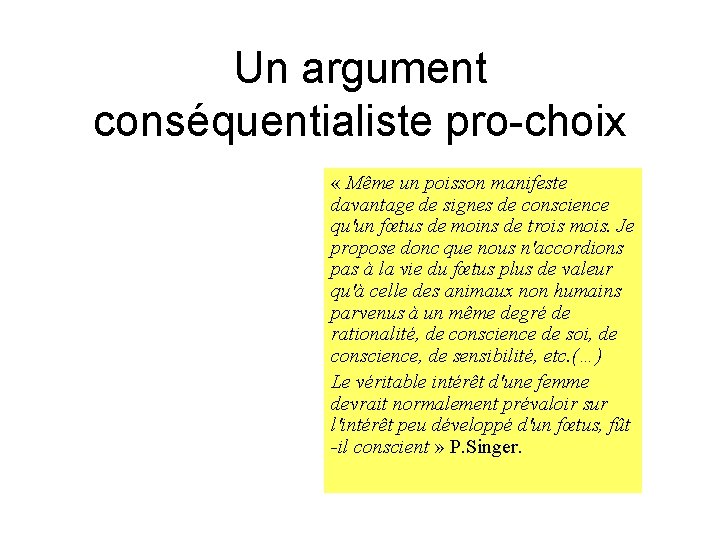 Un argument conséquentialiste pro-choix « Même un poisson manifeste davantage de signes de conscience