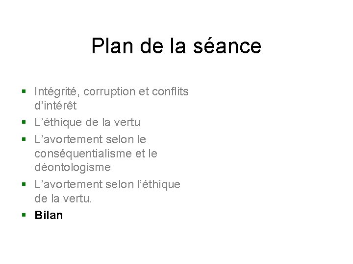 Plan de la séance § Intégrité, corruption et conflits d’intérêt § L’éthique de la