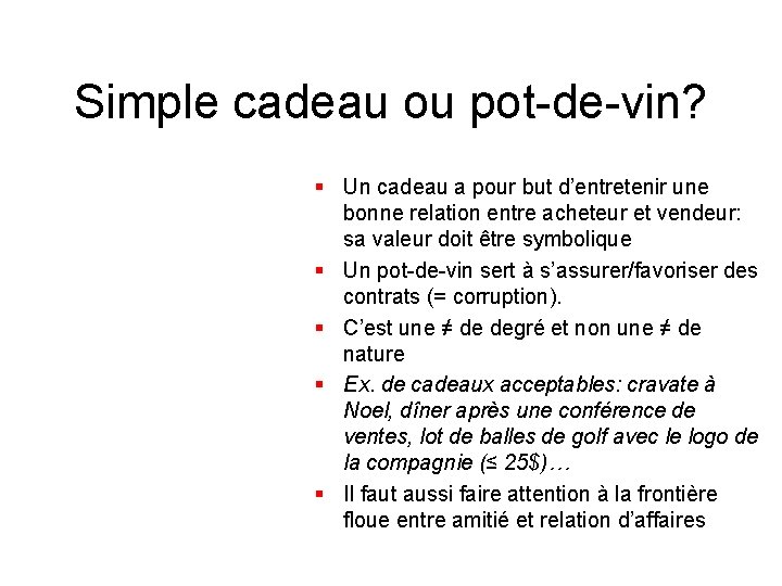 Simple cadeau ou pot-de-vin? § Un cadeau a pour but d’entretenir une bonne relation