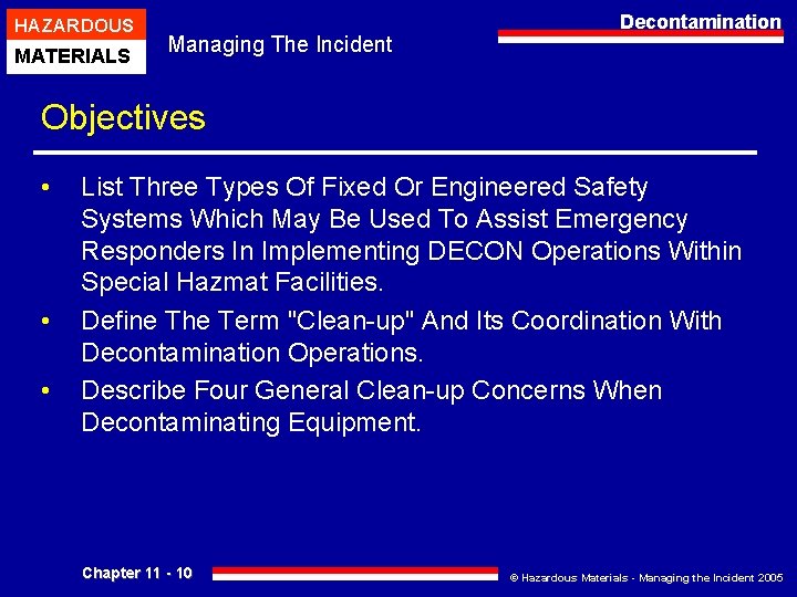 HAZARDOUS MATERIALS Managing The Incident Decontamination Objectives • • • List Three Types Of