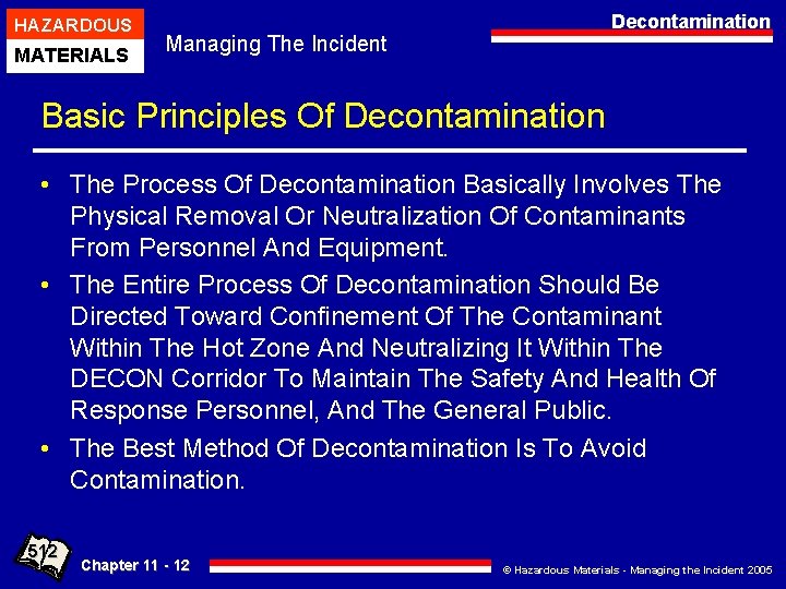 HAZARDOUS MATERIALS Decontamination Managing The Incident Basic Principles Of Decontamination • The Process Of