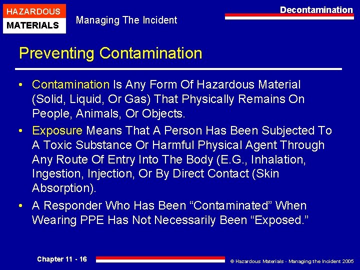 HAZARDOUS MATERIALS Managing The Incident Decontamination Preventing Contamination • Contamination Is Any Form Of