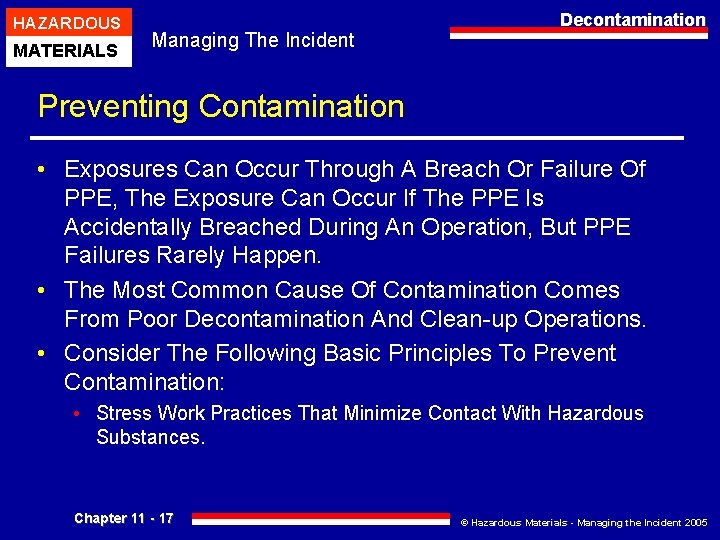 HAZARDOUS MATERIALS Managing The Incident Decontamination Preventing Contamination • Exposures Can Occur Through A