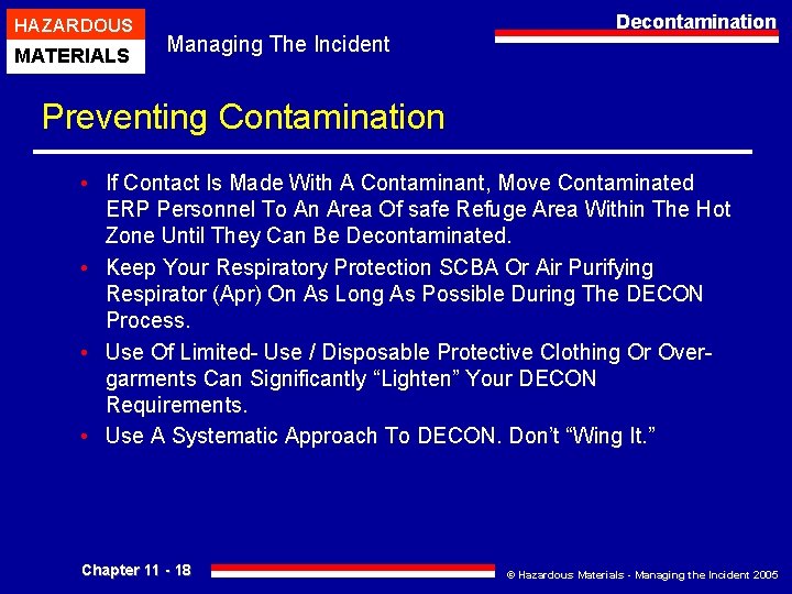 HAZARDOUS MATERIALS Managing The Incident Decontamination Preventing Contamination • If Contact Is Made With