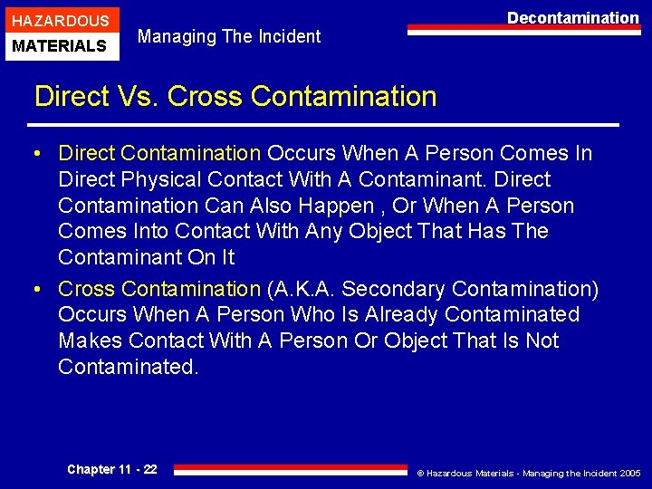 HAZARDOUS MATERIALS Decontamination Managing The Incident Direct Vs. Cross Contamination • Direct Contamination Occurs