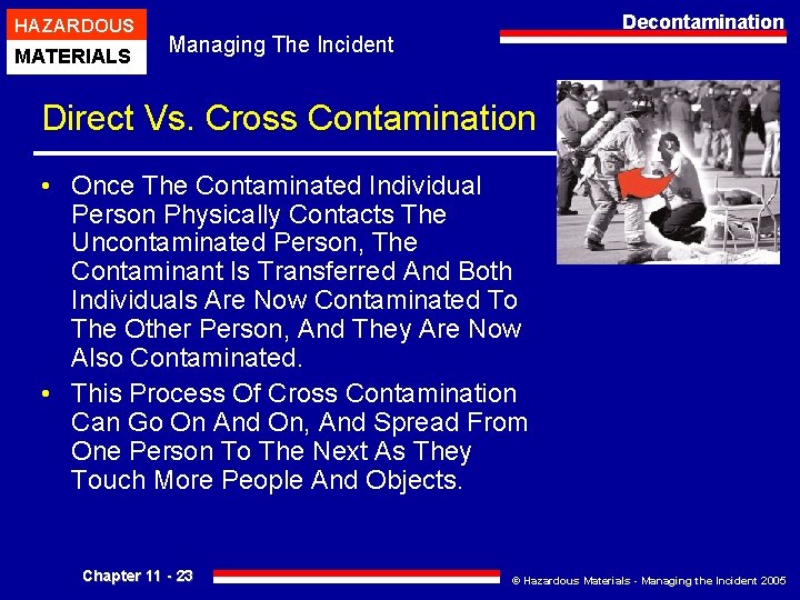 HAZARDOUS MATERIALS Decontamination Managing The Incident Direct Vs. Cross Contamination • Once The Contaminated