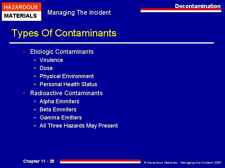 HAZARDOUS MATERIALS Managing The Incident Decontamination Types Of Contaminants • Etiologic Contaminants • •