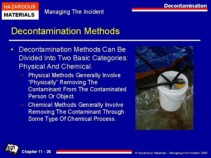 HAZARDOUS MATERIALS Managing The Incident Decontamination Methods • Decontamination Methods Can Be Divided Into