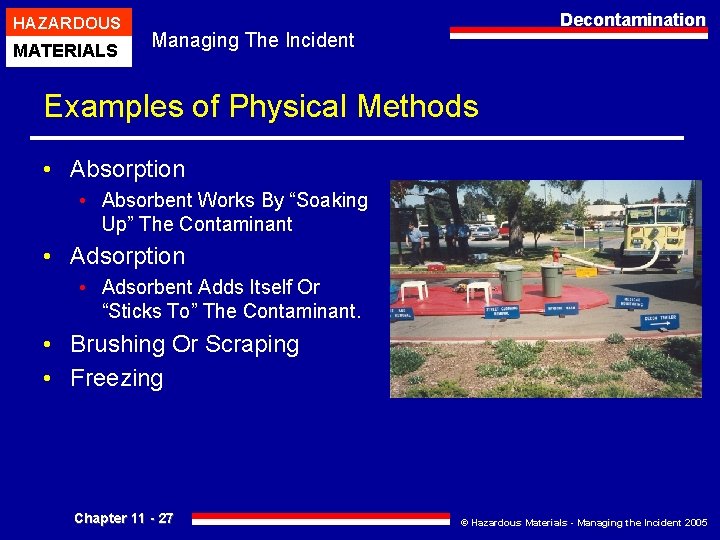 HAZARDOUS MATERIALS Decontamination Managing The Incident Examples of Physical Methods • Absorption • Absorbent