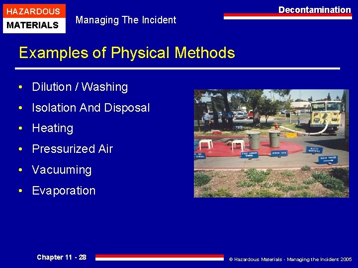 HAZARDOUS MATERIALS Decontamination Managing The Incident Examples of Physical Methods • Dilution / Washing