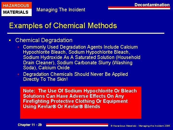 HAZARDOUS MATERIALS Decontamination Managing The Incident Examples of Chemical Methods • Chemical Degradation •