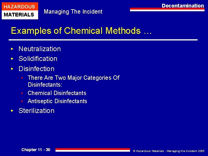 HAZARDOUS MATERIALS Decontamination Managing The Incident Examples of Chemical Methods … • Neutralization •