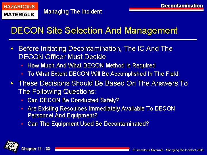 HAZARDOUS MATERIALS Managing The Incident Decontamination DECON Site Selection And Management • Before Initiating