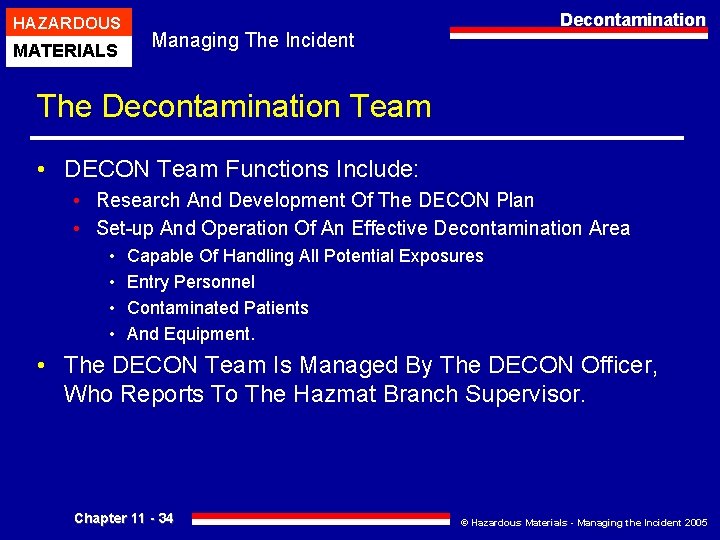 HAZARDOUS MATERIALS Decontamination Managing The Incident The Decontamination Team • DECON Team Functions Include: