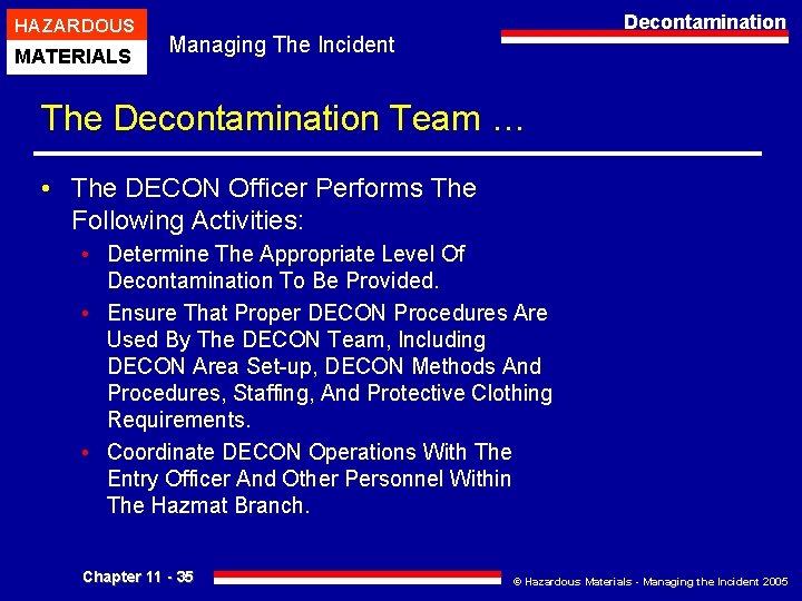 HAZARDOUS MATERIALS Decontamination Managing The Incident The Decontamination Team … • The DECON Officer