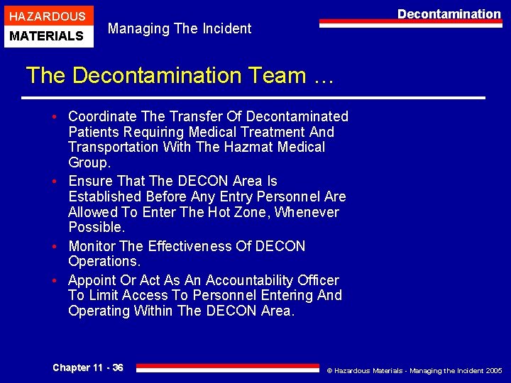 HAZARDOUS MATERIALS Decontamination Managing The Incident The Decontamination Team … • Coordinate The Transfer