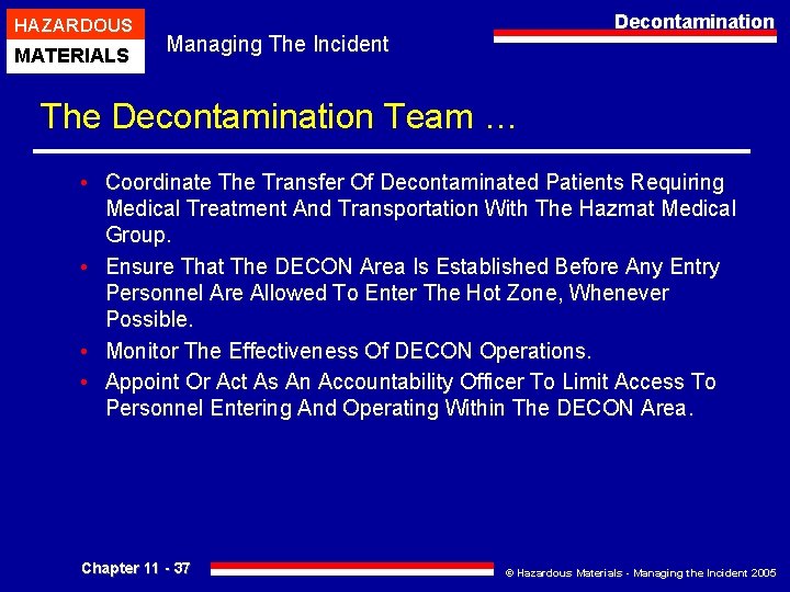 HAZARDOUS MATERIALS Decontamination Managing The Incident The Decontamination Team … • Coordinate The Transfer