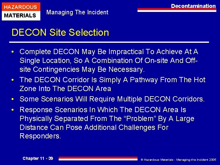 HAZARDOUS MATERIALS Managing The Incident Decontamination DECON Site Selection • Complete DECON May Be