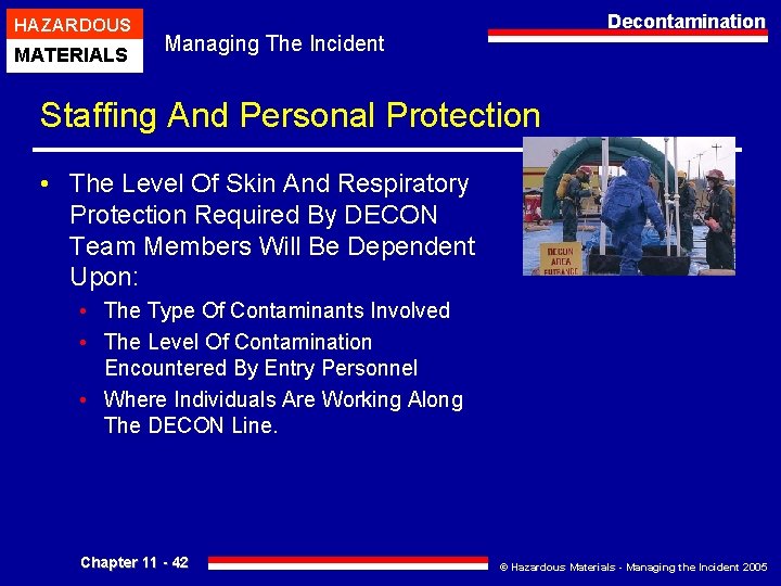 HAZARDOUS MATERIALS Decontamination Managing The Incident Staffing And Personal Protection • The Level Of