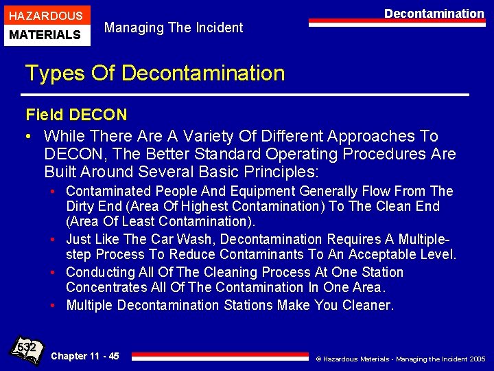 HAZARDOUS MATERIALS Managing The Incident Decontamination Types Of Decontamination Field DECON • While There