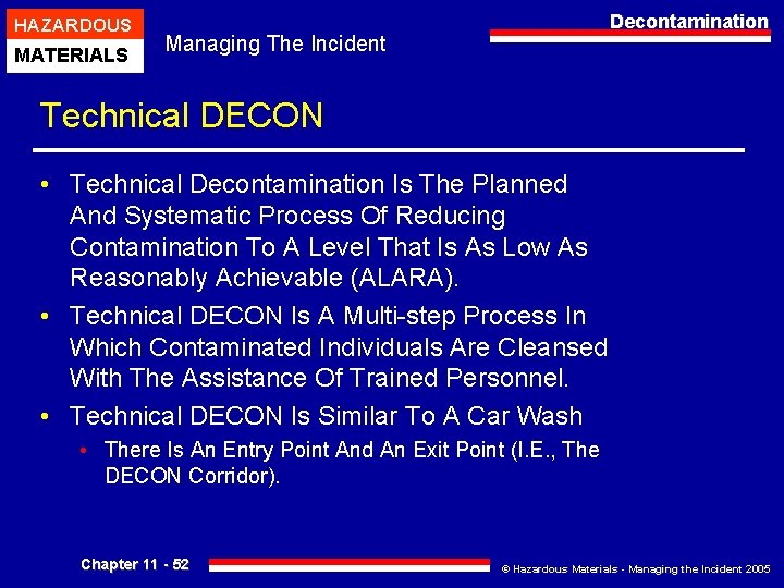 HAZARDOUS MATERIALS Decontamination Managing The Incident Technical DECON • Technical Decontamination Is The Planned