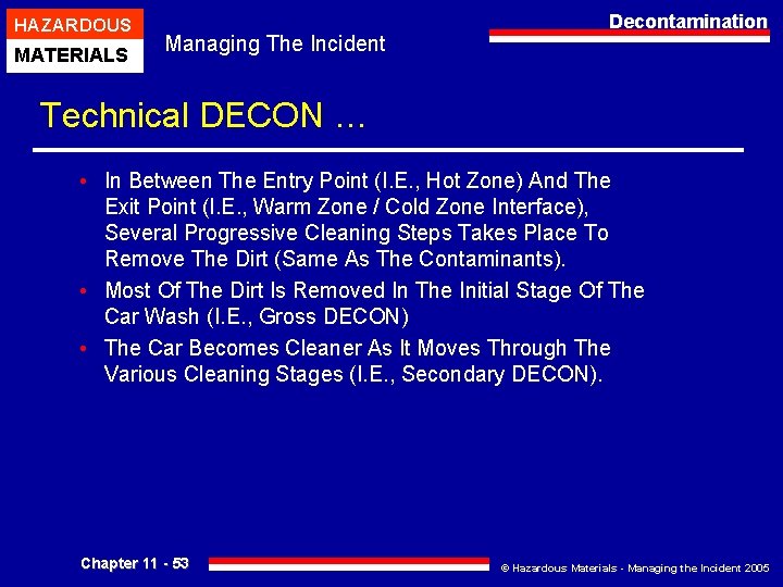 HAZARDOUS MATERIALS Managing The Incident Decontamination Technical DECON … • In Between The Entry